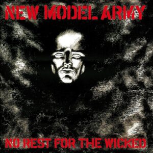 Exploring "No Rest for the Wicked" by New Model Army: A Punk Rock Revolution