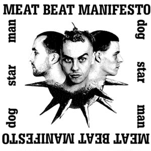 Meat Beat Manifesto: Pioneering Sonic Innovations in Electronic Music